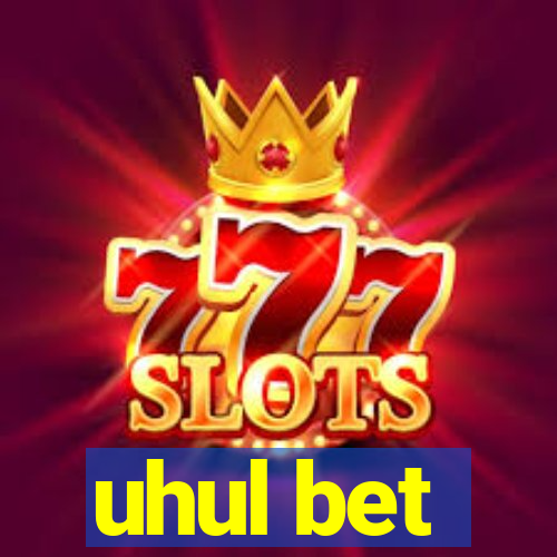 uhul bet